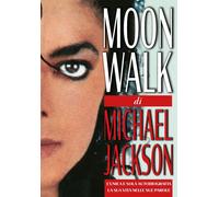 Libri Michael Jackson - Moonwalk. L'unica E Sola Autobiografia, La Sua Vita Nell