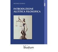 Libri Michael Konrad - Introduzione all'etica filosofica - 2021