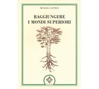 Libri Michael Laitman - Raggiungere i mondi superiori - 2012