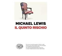 Libri Michael Lewis - Il quinto rischio - 2019