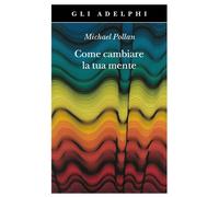Come cambiare la tua mente