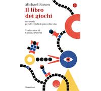 Il libro dei giochi. 101 modi per divertirti di più nella vita