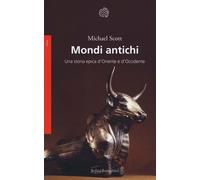 Libri Michael Scott - Mondi Antichi. Una Storia Epica D'oriente E D'occidente