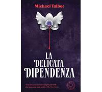 Libri Michael Talbot - La Delicata Dipendenza