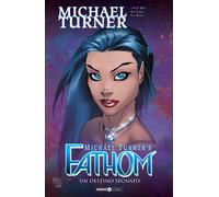 Libri Michael Turner - Fathom. Vol. 5: Un destino segnato - 2020