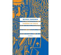 Libri Michail Bakunin - Viaggio in Italia - 2023