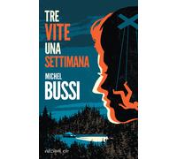 Libri Michel Bussi - Tre vite una settimana - 2023 (Dal mondo)
