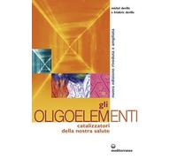 Libri Michel Deville / FrÃ©dÃ©ric Deville - Gli Oligoelementi. Catalizzatori Del