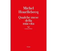 Libri Michel Houellebecq - Qualche mese della mia vita - 2023