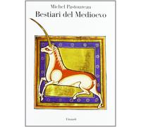 Bestiari Del Medioevo - Michel Pastoureau - 2012