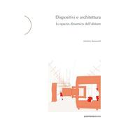 Libri Michela Bassanelli - Dispositivi E Architettura. Lo Spazio Dinamico Dell'a