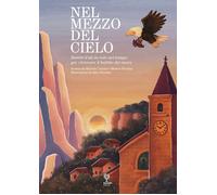 Libri Michela Cattani / Matteo Nicolini - Nel Mezzo Del Cielo. Battiti D'ali In
