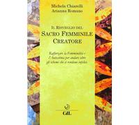 Libri Michela Chiarelli / Arianna Romano - Il Risveglio Del Sacro Femminile Crea