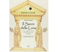 Libri Michela Chiarelli - Il sacro dei segreti della luna - 2014