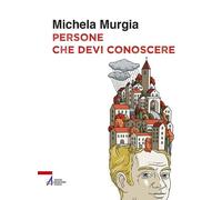 Libri Michela Murgia - Persone che devi conoscere - 2018