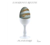 Emozioni e ricette planetarie - Pighi Michela