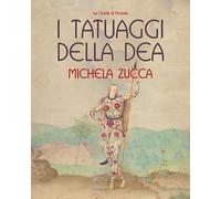 Libri Michela Zucca - I Tatuaggi Della Dea