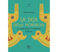 Libri Michela Zucca - La Dea Della Montagna. Le Grandi Madri E La Resistenza All