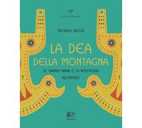 Libri Michela Zucca - La Dea Della Montagna. Le Grandi Madri E La Resistenza All