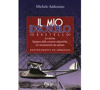 Libri Michele Addonisio - Il Mio Idroscalo (Orbetello). La Storia, L'epopea Dell