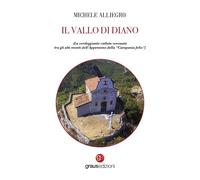 Libri Michele Alliegro - Il Vallo Di Diano. La Verdeggiante Vallata Coronata Tra