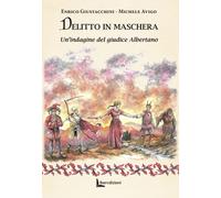 Libri Michele Avigo / Enrico Giustacchini - Delitto In Maschera. Un'indagine Del