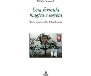 Libri Michele Campanelli - Una Formula Magica E Segreta. Il Mito Intramontabile