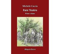 Libri Michele Coccia - Fare teatro. Vol. 1 - 2023 (Teatro)