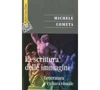 Libri Michele Cometa - La Scrittura Delle Immagini. Letteratura E Cultura Visual