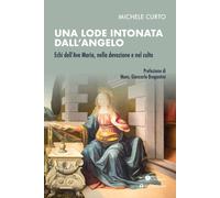 Libri Michele Curto - Una Lode Intonata Dall'angelo. Echi Dell'ave Maria, Nella