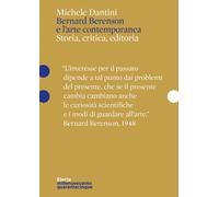 Libri Michele Dantini - Bernard Berenson E L'arte Contemporanea. Storia, Critica