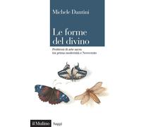 LE FORME DEL DIVINO . PROBLEMI DI ARTE SACRA TRA PRIMA MODERNITA' E NOVECENTO -