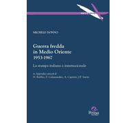 Libri Michele Donno - Guerra Fredda In Medio Oriente 1953-1967. La Stampa Italia