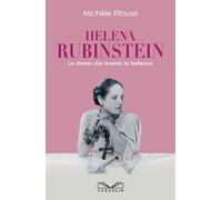 Libri Michèle Fitoussi - Helena Rubinstein. La Donna Che Invento La Bellezza