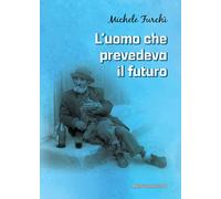 Libri Michele FurchÃ¬ - L' Uomo Che Prevedeva Il Futuro