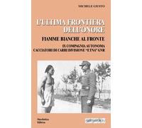 Libri Michele Giusto - L' Ultima Frontiera Dell'Onore. Fiamme Bianche Al Fronte
