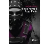Libri Michele Guerra - Il Mio Nome E Rosa Parks