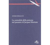 Libri Michele Indellicato - La Centralita Della Persona Nel Pensiero Di Jacques