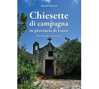Libri Michele Mainardi - Chiesette Di Campagna In Provincia Di Lecce. Bozzetti D