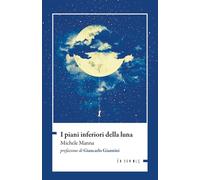 Libri Michele Manna - I Piani Inferiori Della Luna