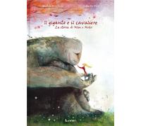 Il gigante e il cavaliere. Ediz. a colori