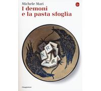 Libri Michele Mari - I demoni e la pasta sfoglia - 2017