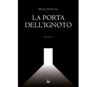 Libri Michele Maria Ragnini - La porta dell'ignoto - 2023
