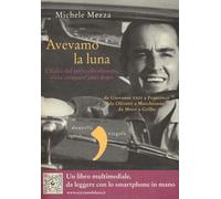 Libri Michele Mezza - Avevamo La Luna. L'Italia Del Miracolo Sfiorato, Vista Cin