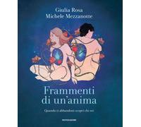 Libri Michele Mezzanotte - Frammenti Di Un'anima. Quando Ti Abbandoni Scopri Chi