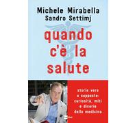 Libri Michele Mirabella / Sandro Settimj - Quando C'e La Salute. Storie Vere O S