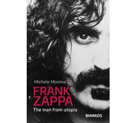 Libri Michele Monina - Essere Frank Zappa. Una Biografia Sui Generis