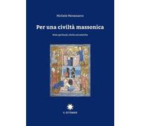 Libri Michele Moramarco - Per Una Civilta Massonica. Note Spirituali, Etiche Ed
