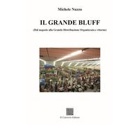 Libri Michele Nuzzo - Il Grande Bluff (Dal Negozio Alla Grande Distribuzione Org