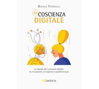 Libri Michele Petrocelli - Incoscienza Digitale. La Risposta Alla Rivoluzione Di
